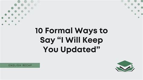 10 Formal Ways to Say “I Will Keep You Updated”.